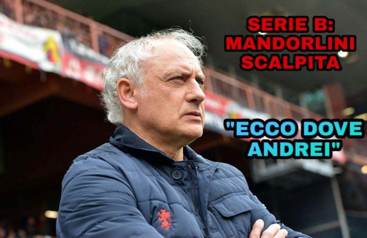 Serie B, Mandorlini scalpita: "Ecco dove andrei"